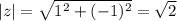 |z| = \sqrt{1^{2}+(-1)^{2}} = \sqrt{2}