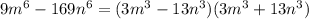 9m^6-169n^6=(3m^3-13n^3)(3m^3+13n^3)