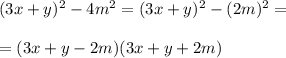 (3x+y)^2-4m^2=(3x+y)^2-(2m)^2=\\\\=(3x+y-2m)(3x+y+2m)