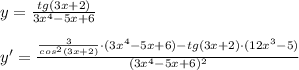 y=\frac{tg(3x+2)}{3x^4-5x+6}\\\\y'=\frac{\frac{3}{cos^2(3x+2)}\cdot (3x^4-5x+6)-tg(3x+2)\cdot (12x^3-5)}{(3x^4-5x+6)^2}