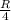 \frac{R}{4}