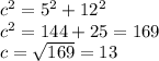 c^2=5^2+12^2&#10;\\c^2=144+25=169&#10;\\c=\sqrt{169}=13