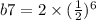 b7 = 2 \times ( \frac{1}{2})^{6}