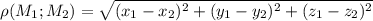 \rho(M_1; M_2) = \sqrt{(x_1 - x_2)^2 + (y_1 - y_2)^2 + (z_1 - z_2)^2}