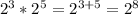 2^3*2^5=2^{3+5}=2^8