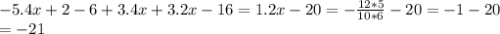 -5.4x+2-6+3.4x+3.2x-16 = 1.2x - 20 = -\frac{12 * 5}{10*6} - 20 = -1-20 \\ &#10;= -21