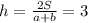 h = \frac{2S}{a+b}= 3&#10;