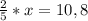 \frac{2}{5}*x=10,8