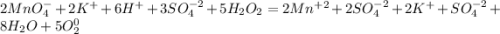 2MnO_{4}^{-} + 2K^{+} + 6H^{+} + 3SO_{4} ^{-2} +5H_{2}O_{2} = 2Mn^{+2} + 2SO_{4} ^{-2}+ 2K^{+} + SO_{4} ^{-2}+8H_{2} O+5O_{2} ^{0}