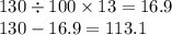 130 \div 100 \times 13 = 16.9 \\ 130 - 16.9 = 113.1