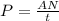 P= \frac{AN}{t}