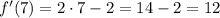 f'(7)=2\cdot 7 -2 = 14-2=12