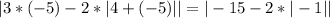 |3*(-5)-2*|4+(-5)||=|-15-2*|-1||