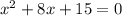 x^2+8x+15=0