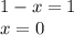 1-x=1\\x=0