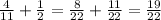 \frac{4}{11}+\frac{1}{2}=\frac{8}{22}+\frac{11}{22}=\frac{19}{22}