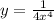 y= \frac{1}{4 x^{4} }