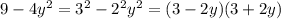 9-4y^2=3^2-2^2y^2=(3-2y)(3+2y)