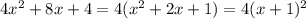 4x^{2} +8x+4=4(x^{2} +2x+1)=4(x+1)^2