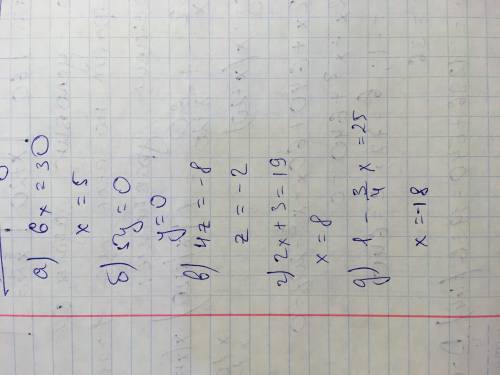 А)6x=30; б)5y=0; в)4z=-8; г)2x+3=19; ґ)3y-4=1; д)1-¾x=25