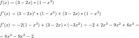 f(x)=(3-2x)*(1-x^3) \\ \\ &#10;f'(x)=(3-2x)'*(1-x^3)+(3-2x)*(1-x^3) \\ \\ &#10;f'(x)=-2(1-x^3)+(3-2x)*(-3x^2)=-2+2x^3-9x^2+6x^3= \\ \\ &#10;=8x^3-9x^2-2