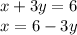 x + 3y = 6 \\ x = 6 - 3y