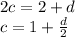 2c = 2 + d \\ c = 1 + \frac{d}{2}