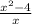 \frac{ x^{2} -4}{x}