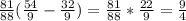 \frac{81}{88} ( \frac{54}{9} - \frac{32}{9} )= \frac{81}{88} * \frac{22}{9}= \frac{9}{4}