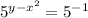 5^{y- x^{2} }= 5^{-1}