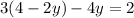 3(4-2y)-4y=2