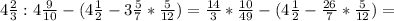 4 \frac{2}{3} :4 \frac{9}{10}-(4 \frac{1}{2}-3 \frac{5}{7} * \frac{5}{12} )= \frac{14}{3}* \frac{10}{49}-(4 \frac{1}{2} - \frac{26}{7} * \frac{5}{12} )=