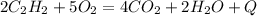 2C_2H_2+5O_2=4CO_2+2H_2O+Q