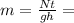 m= \frac{Nt}{gh}=