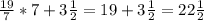 \frac{19}{7} *7+3 \frac{1}{2}=19+3 \frac{1}{2}=22 \frac{1}{2}