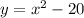 y=x^2-20