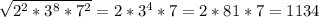 \sqrt{2^2*3^8*7^2} =2*3^4*7=2*81*7=1134