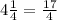 4 \frac{1}{4} = \frac{17}{4}