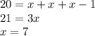 20 = x + x + x - 1 \\ 21 = 3x \\ x = 7