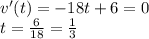 v'(t) = -18t+6=0\\&#10;t=\frac{6}{18}=\frac{1}{3}