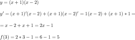 y=(x+1)(x-2) \\ \\ &#10;y'=(x+1)'(x-2)+(x+1)(x-2)'=1(x-2)+(x+1)*1= \\ \\ &#10;=x-2+x+1=2x-1 \\ \\ &#10;f(3)=2*3-1=6-1=5