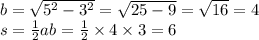 b = \sqrt{ {5}^{2} - {3}^{2} } = \sqrt{25 - 9 } = \sqrt{16} = 4 \\ s = \frac{1}{2} ab = \frac{1}{2} \times 4 \times 3 = 6