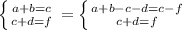 \left \{ {{a+b=c} \atop {c+d=f}} \right. =\left \{ {a+b-c-d=c-f} \atop {c+d=f}} \right.