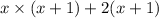 x \times (x + 1) + 2(x + 1)