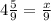 4\frac{5}{9}=\frac{x}{9}