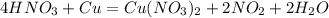 4HNO_3 + Cu = Cu(NO_3)_2 + 2NO_2 + 2H_2O