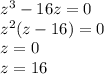 {z}^{3} - 16 z = 0 \\ {z}^{2} (z - 16) = 0 \\ z = 0 \\ z = 16