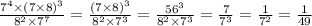 \frac{ {7}^{4} \times {(7 \times 8)}^{3} }{ {8}^{2} \times {7}^{7} } = \frac{ {(7 \times 8)}^{ 3} }{ {8}^{2} \times {7}^{3} } = \frac{ {56}^{3} }{ {8}^{2} \times {7}^{3} } = \frac{7}{ {7}^{3} } = \frac{1}{ {7}^{2} } = \frac{1}{49}