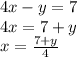 4x-y=7 \\ 4x = 7 + y \\ x = \frac{7+y}{4}