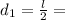 d_{1}= \frac{l}{2} =